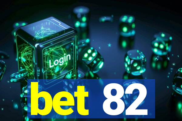 bet 82